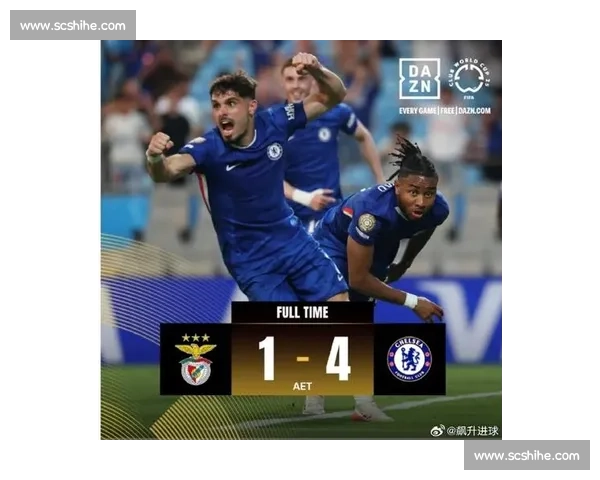 加时狂飙 3 球！切尔西 4-1 逆转本菲卡强势晋级世俱杯八强